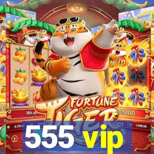 555 vip